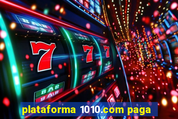 plataforma 1010.com paga